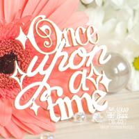 Чипборд надпись Once upon a time Hi-373, от ScrapBox