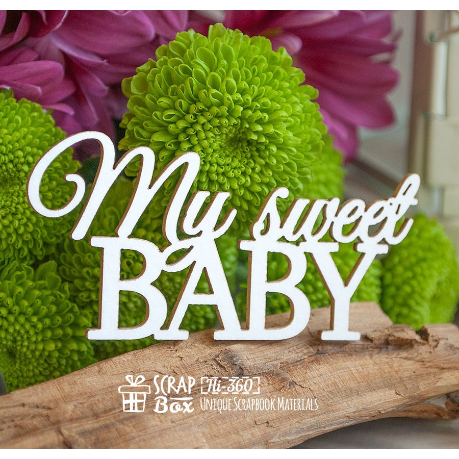 Чипборд надпись "My sweet Baby" Hi-360 от ScrapBox